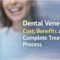 Dental Veneers: Cost, Benefits, and Complete Treatment Process