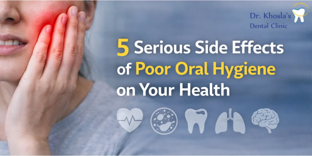5 Serious Side Effects of Poor Oral Hygiene on Your Health