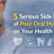 5 Serious Side Effects of Poor Oral Hygiene on Your Health